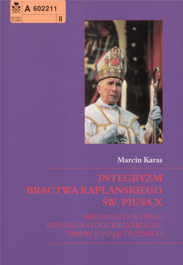 Marcin Karas INTEGRYZM BRACTWA KAPŁAŃSKIEGO ŚW. PIUSA X