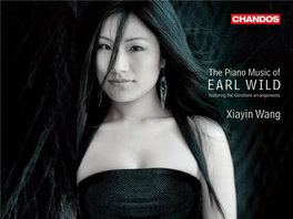 Earl Wild Featuring the Gershwin Arrangements Xiayin Wang Earl Wild Wild Earl