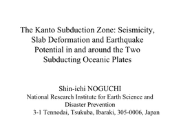The Kanto Subduction Zone: Seismicity, Slab Deformation and Earthquake Potential in and Around the Two Subducting Oceanic Plates