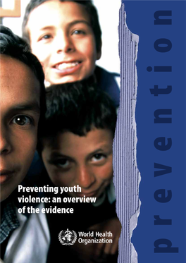Preventing Youth Violence: an Overview of the Evidence WHO Library Cataloguing-In-Publication Data : Preventing Youth Violence: an Overview of the Evidence