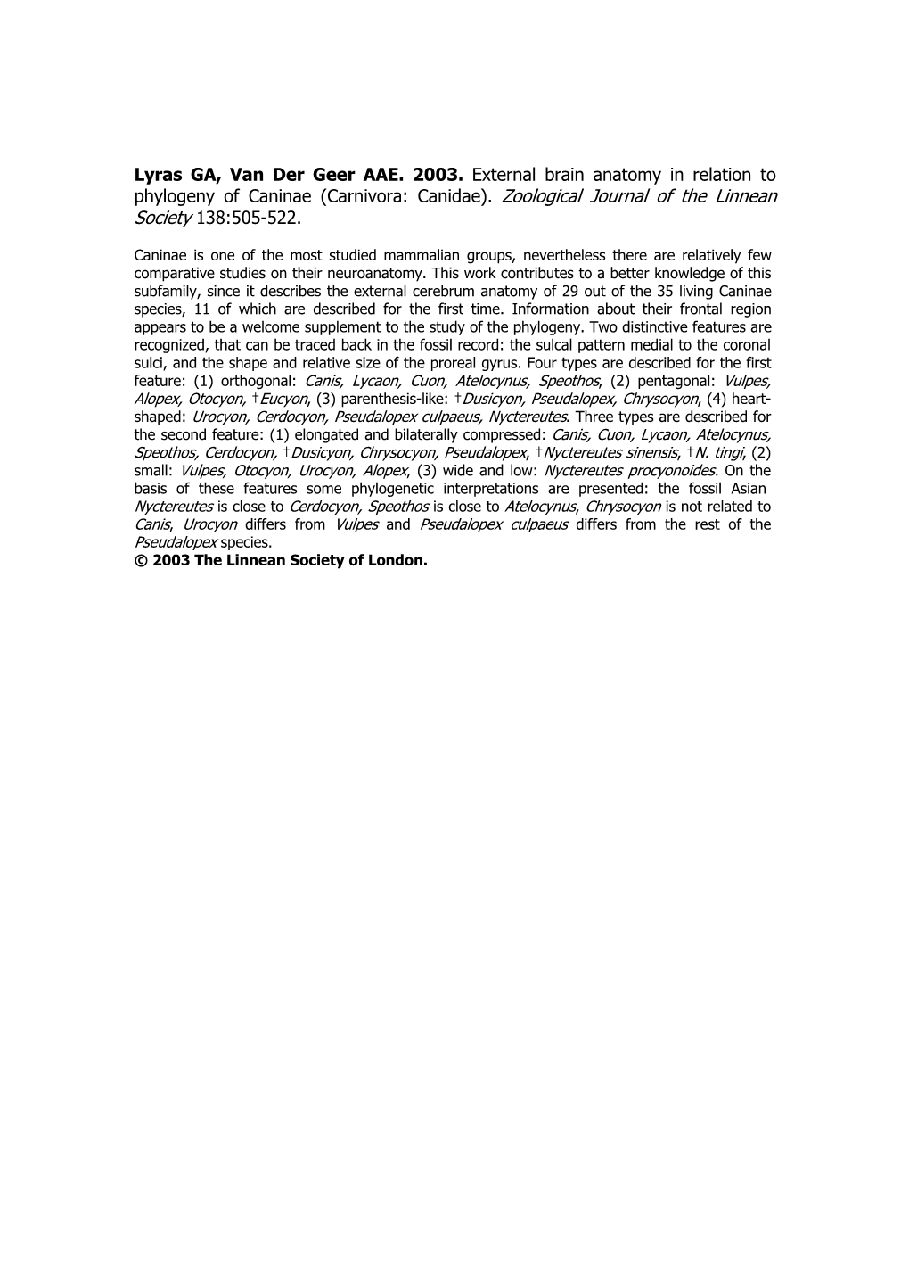 Lyras GA, Van Der Geer AAE. 2003. External Brain Anatomy in Relation to Phylogeny of Caninae (Carnivora: Canidae)