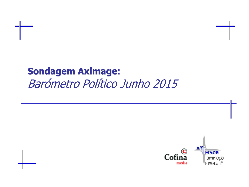 Sondagem Aximage: Barómetro Político Junho 2015 Metodologia 1