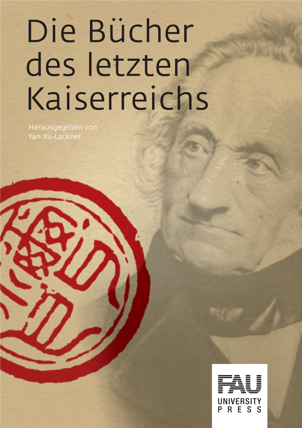 Die Bücher Des Letzten Kaiserreichs Herausgegeben Von Yan Xu-Lackner Die Bücher Des Letzten Kaiserreichs Yan Xu-Lackner (Hg.) Yan