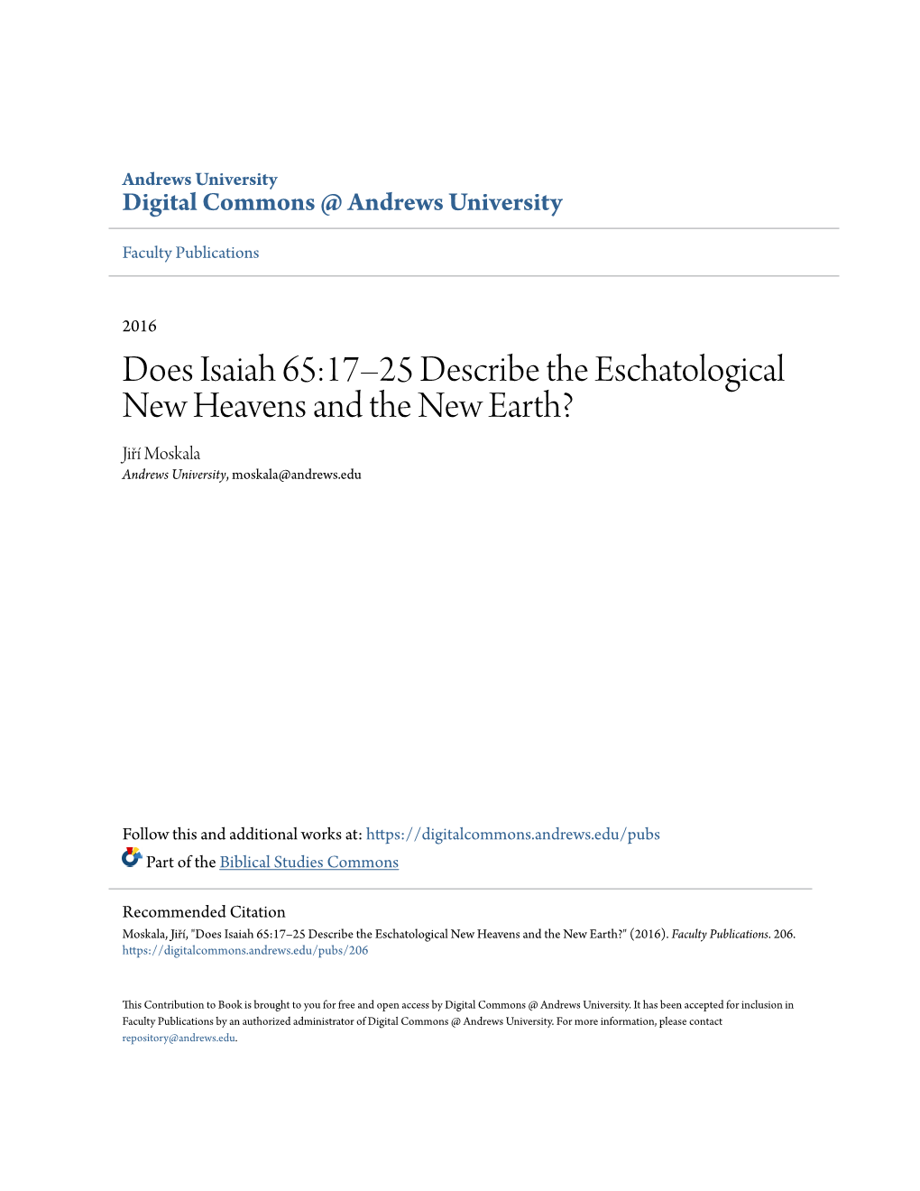 Does Isaiah 65:17–25 Describe the Eschatological New Heavens and the New Earth? Jiří Moskala Andrews University, Moskala@Andrews.Edu