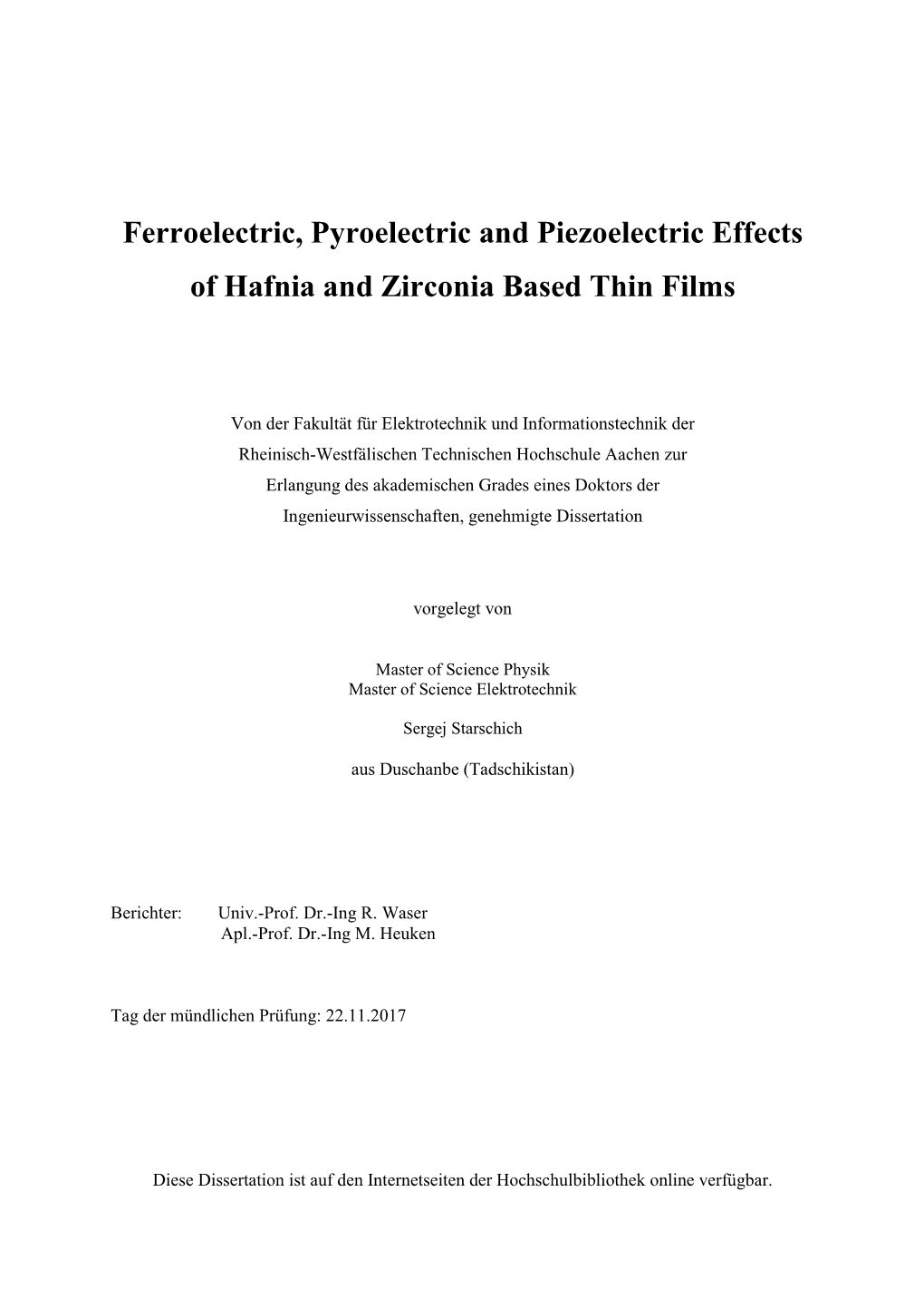 Ferroelectric, Pyroelectric and Piezoelectric Effects of Hafnia and Zirconia Based Thin Films