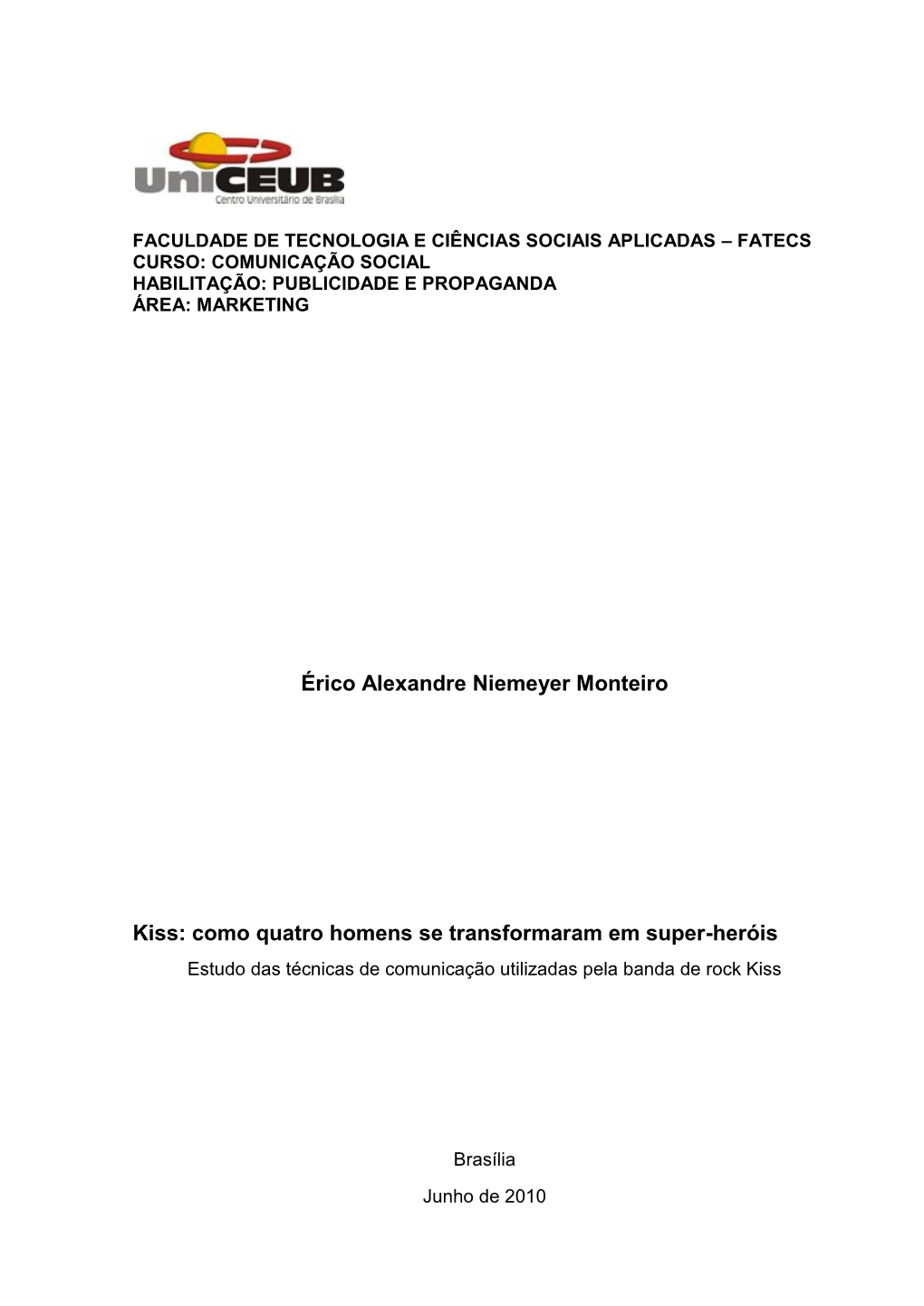 Érico Alexandre Niemeyer Monteiro Kiss: Como Quatro Homens Se Transformaram Em Super-Heróis