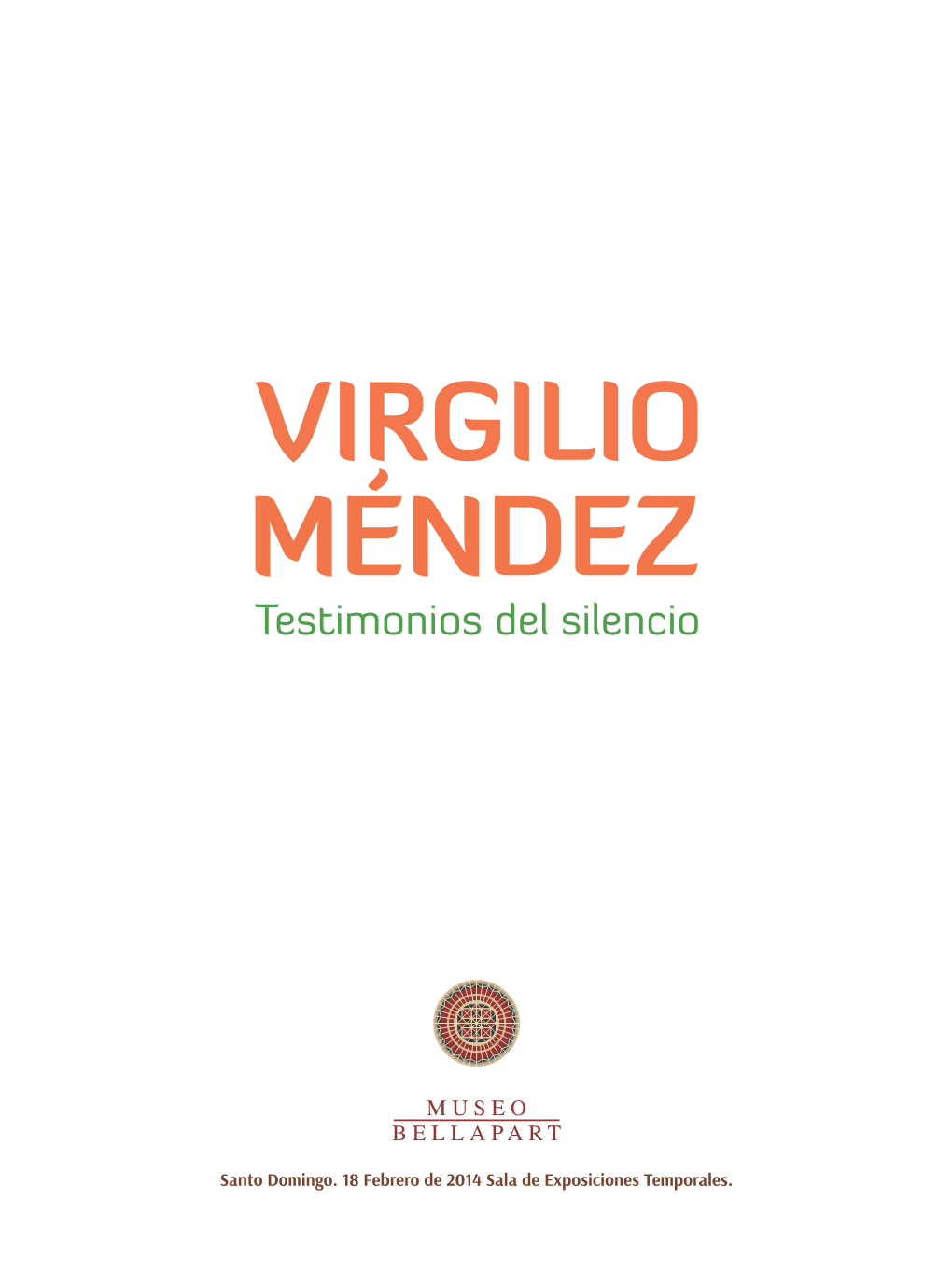 Santo Domingo. 18 Febrero De 2014 Sala De Exposiciones Temporales. Créditos Virgilio Méndez