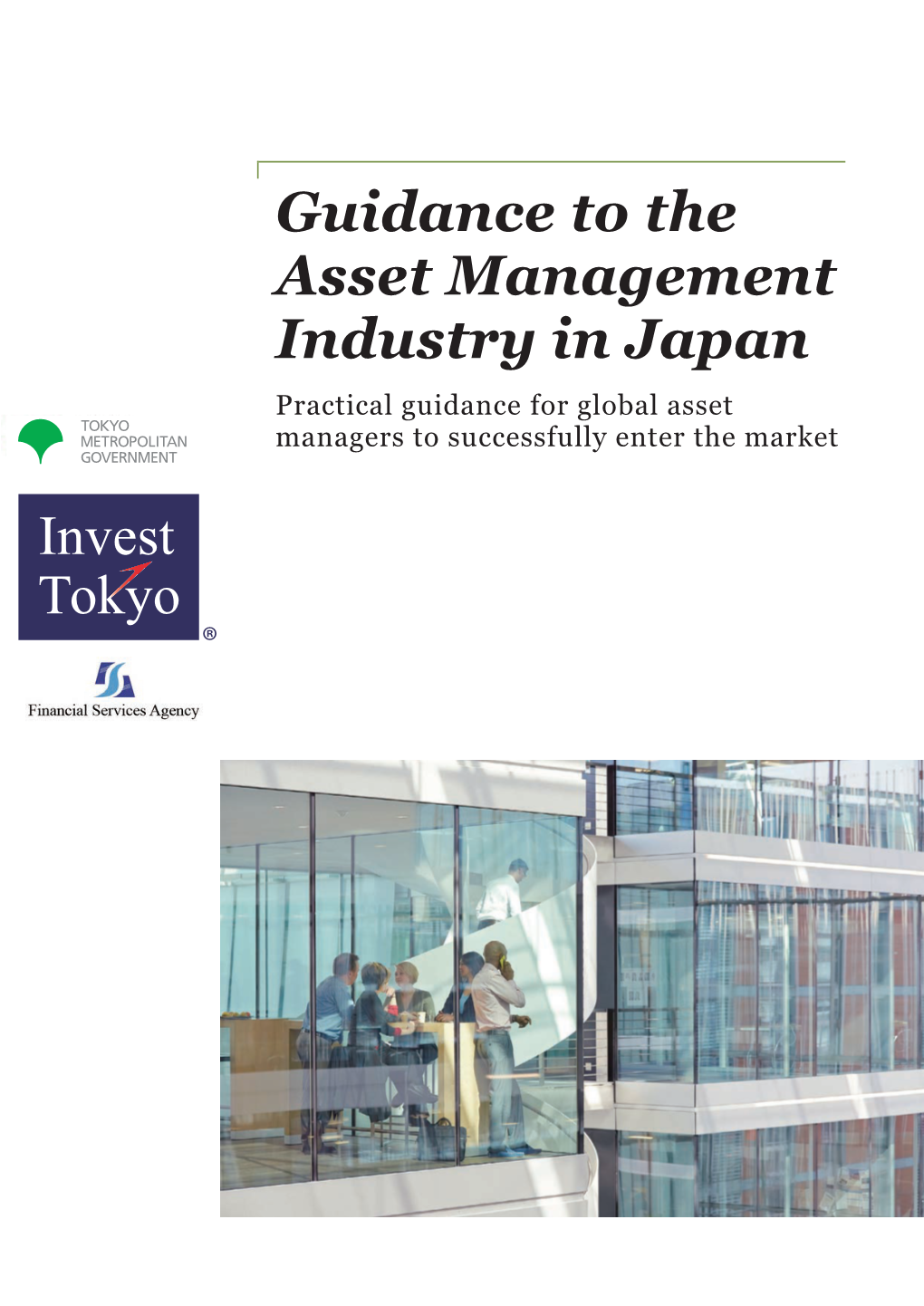 Guidance to the Asset Management Industry in Japan Practical Guidance for Global Asset Managers to Successfully Enter the Market
