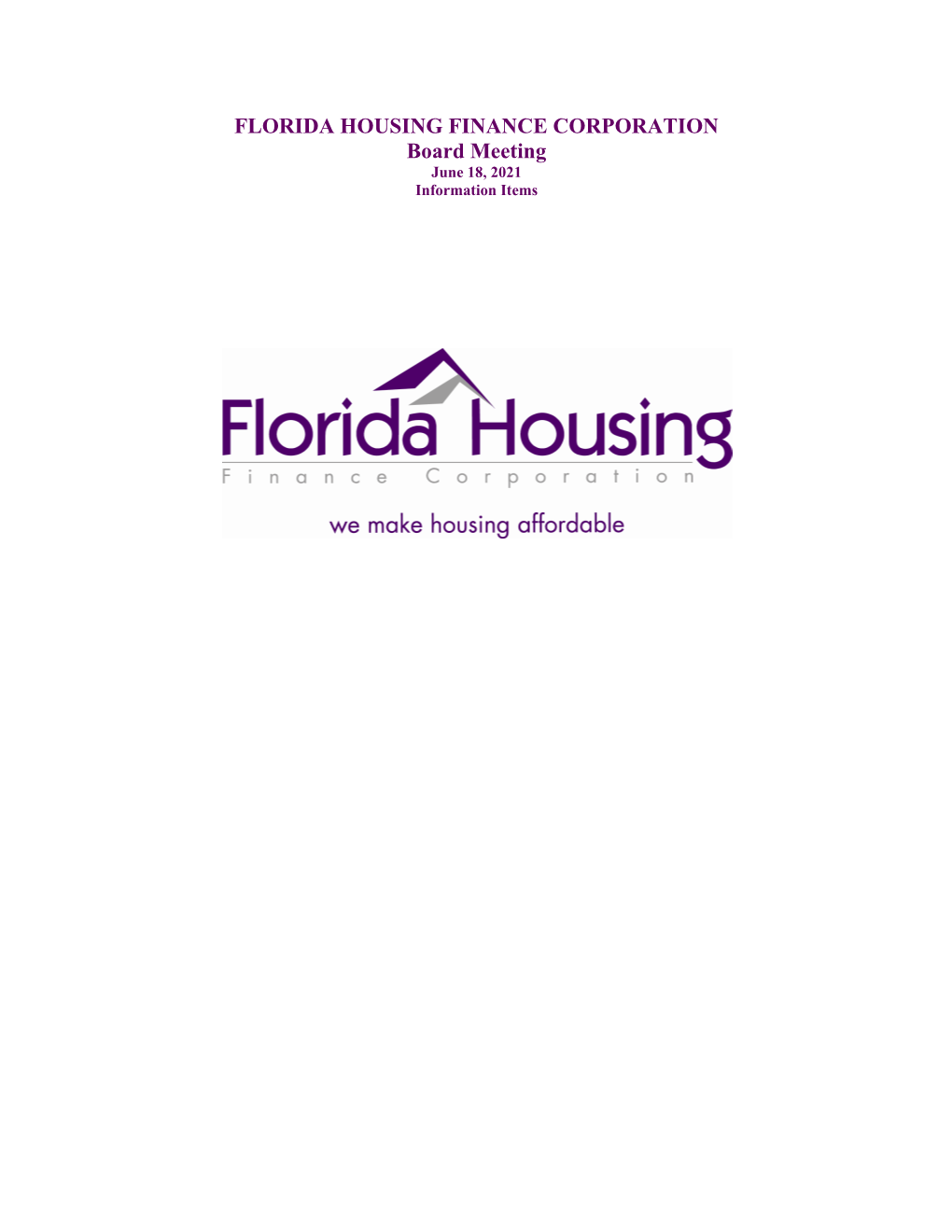 FLORIDA HOUSING FINANCE CORPORATION Board Meeting June 18, 2021 Information Items