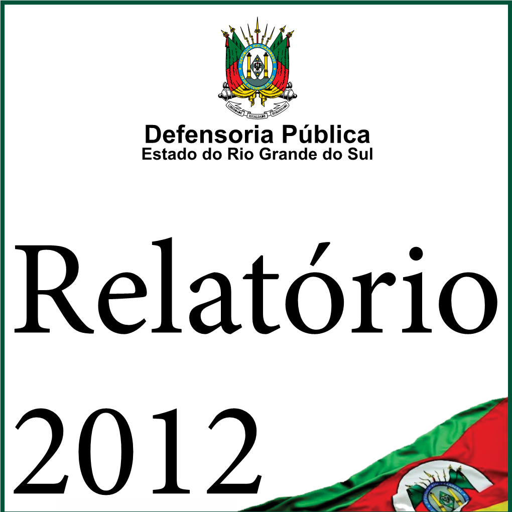 Relatório 2012 Defensoria Pública Do Estado Do Rio Grande Do Sul Relatório De Atividades 2012