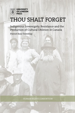 THOU SHALT FORGET Indigenous Sovereignty, Resistance and the Production of Cultural Oblivion in Canada Pierrot Ross-Tremblay