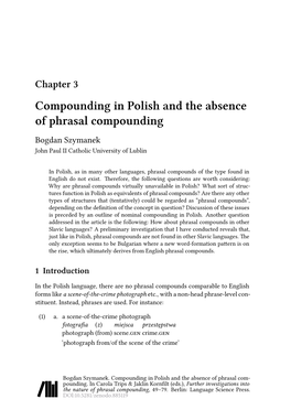 Chapter 3 Compounding in Polish and the Absence of Phrasal Compounding Bogdan Szymanek John Paul II Catholic University of Lublin