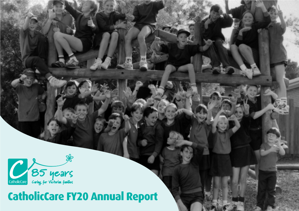 Catholiccare FY20 Annual Report CHILD SAFETY Catholiccare Is Committed to Child Safety