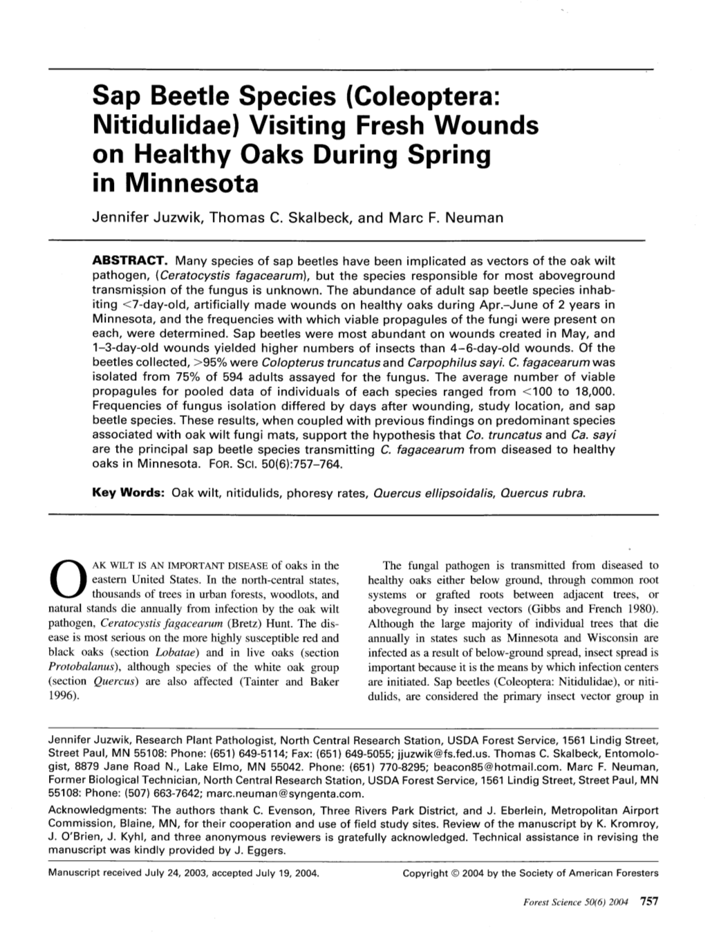 Sap Beetle Species (Coleoptera: Nitidulidae) Visiting Fresh Wounds on Healthy Oaks During Spring in Minnesota Jennifer Juzwik, Thomas C