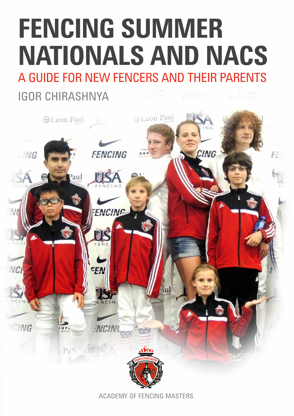 Fencing Summer Nationals and Nacs a Guide for New Fencers and Their Parents Igor Chirashnya