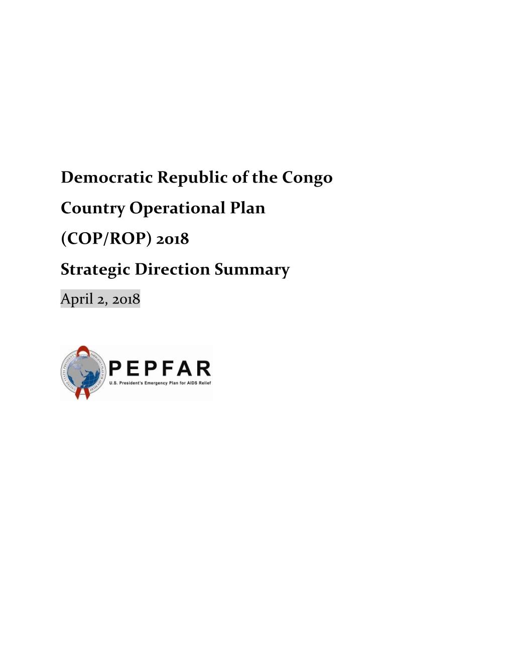 Democratic Republic of the Congo Country Operational Plan (COP/ROP) 2018 Strategic Direction Summary April 2, 2018