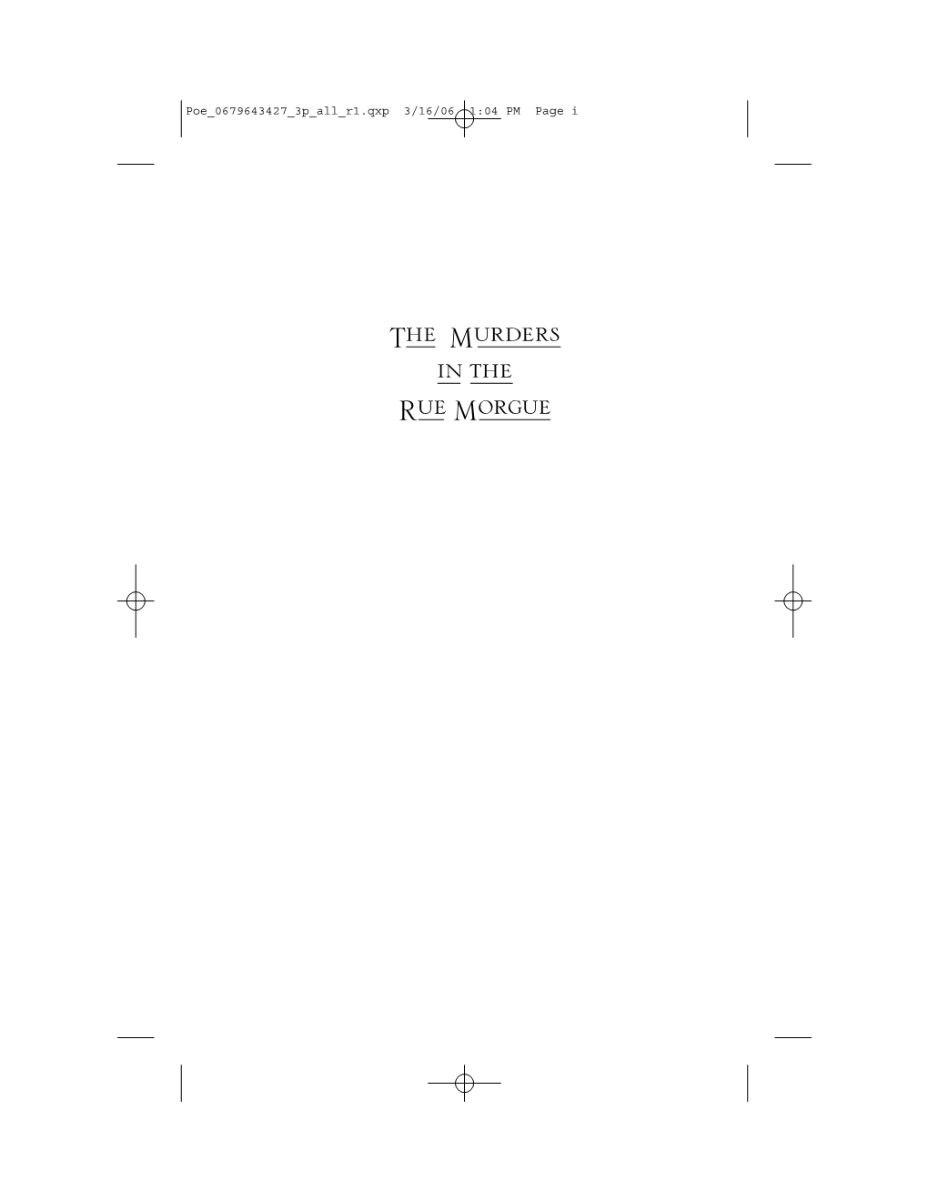 Murders in the Rue Morgue Poe 0679643427 3P All R1.Qxp 3/16/06 1:04 PM Page Ii Poe 0679643427 3P All R1.Qxp 3/16/06 1:04 PM Page Iii