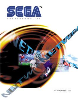 ANNUAL REPORT 1999 Year Ended March 31, 1999 SEGA Enterprises, Ltd