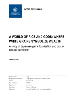 A WORLD of RICE and GODS: WHERE WHITE GRAINS SYMBOLIZE WEALTH a Study of Japanese Game Localization and Cross- Cultural Translation