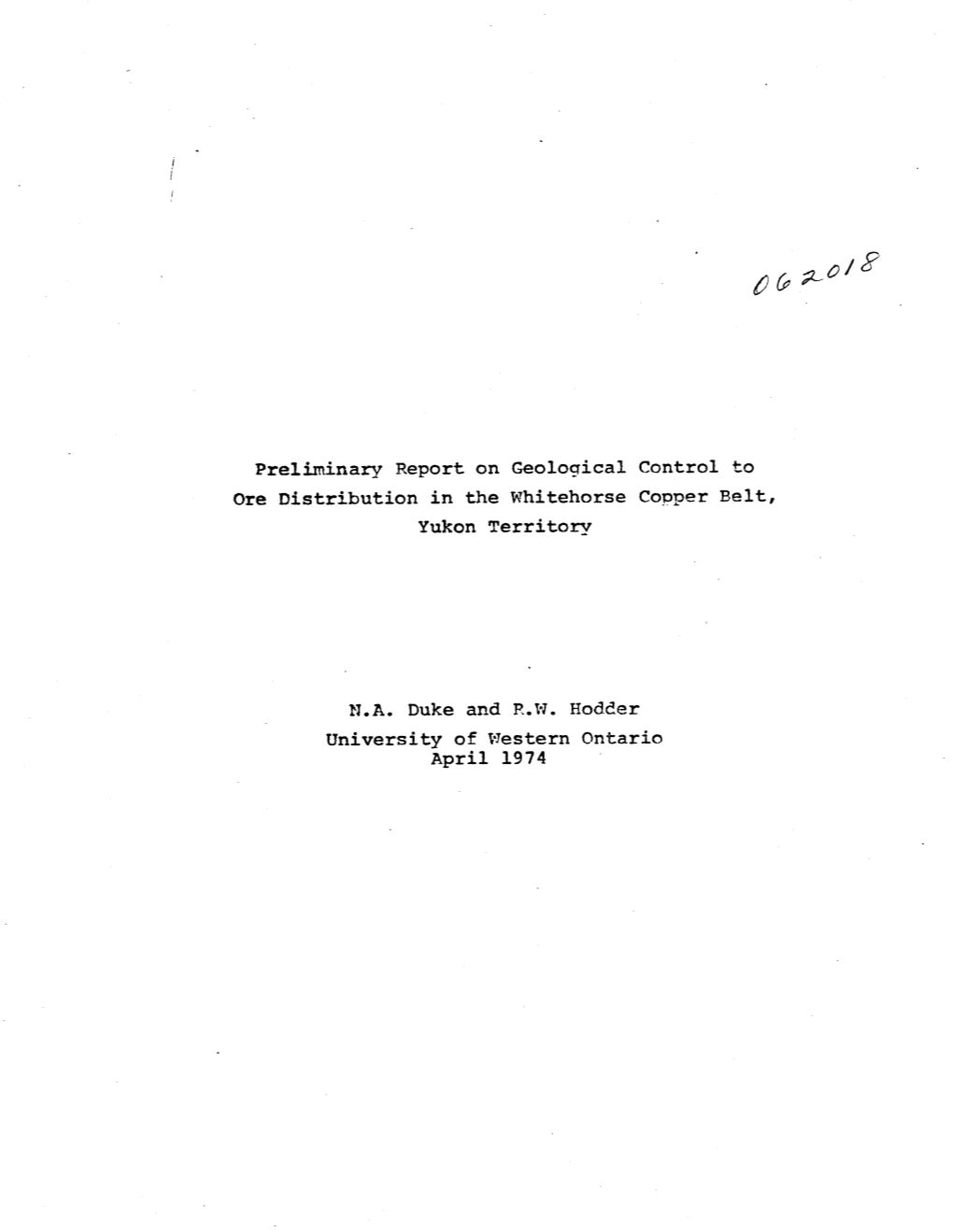 Preliminary Report on Geological Control to Ore Distribution in the Whitehorse Copper Belt, Yukon Territory N.A. Duke and R.W. H