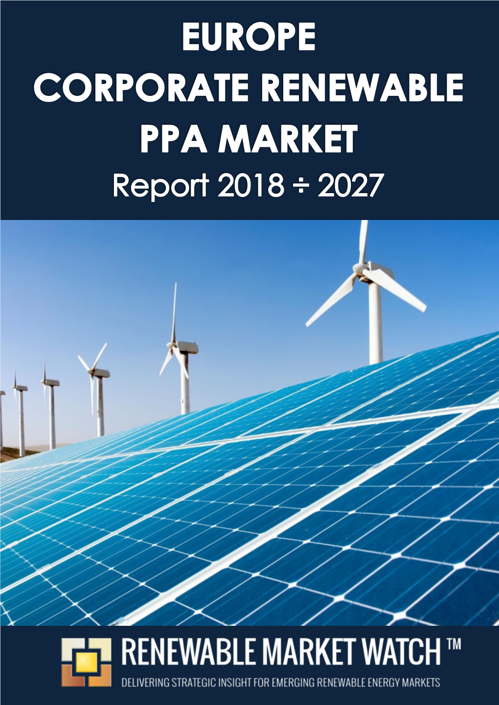 Europe Corporate Renewable Ppa Market Report 2018 ÷ 2027