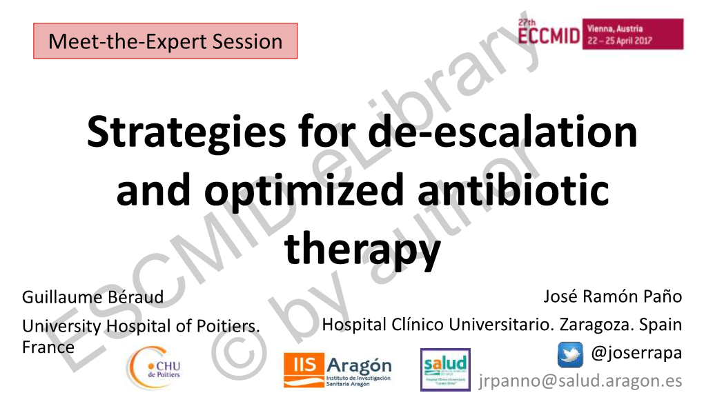 Strategies for De-Escalation and Optimized Antibiotic Therapy Guillaume Béraud José Ramón Paño University Hospital of Poitiers