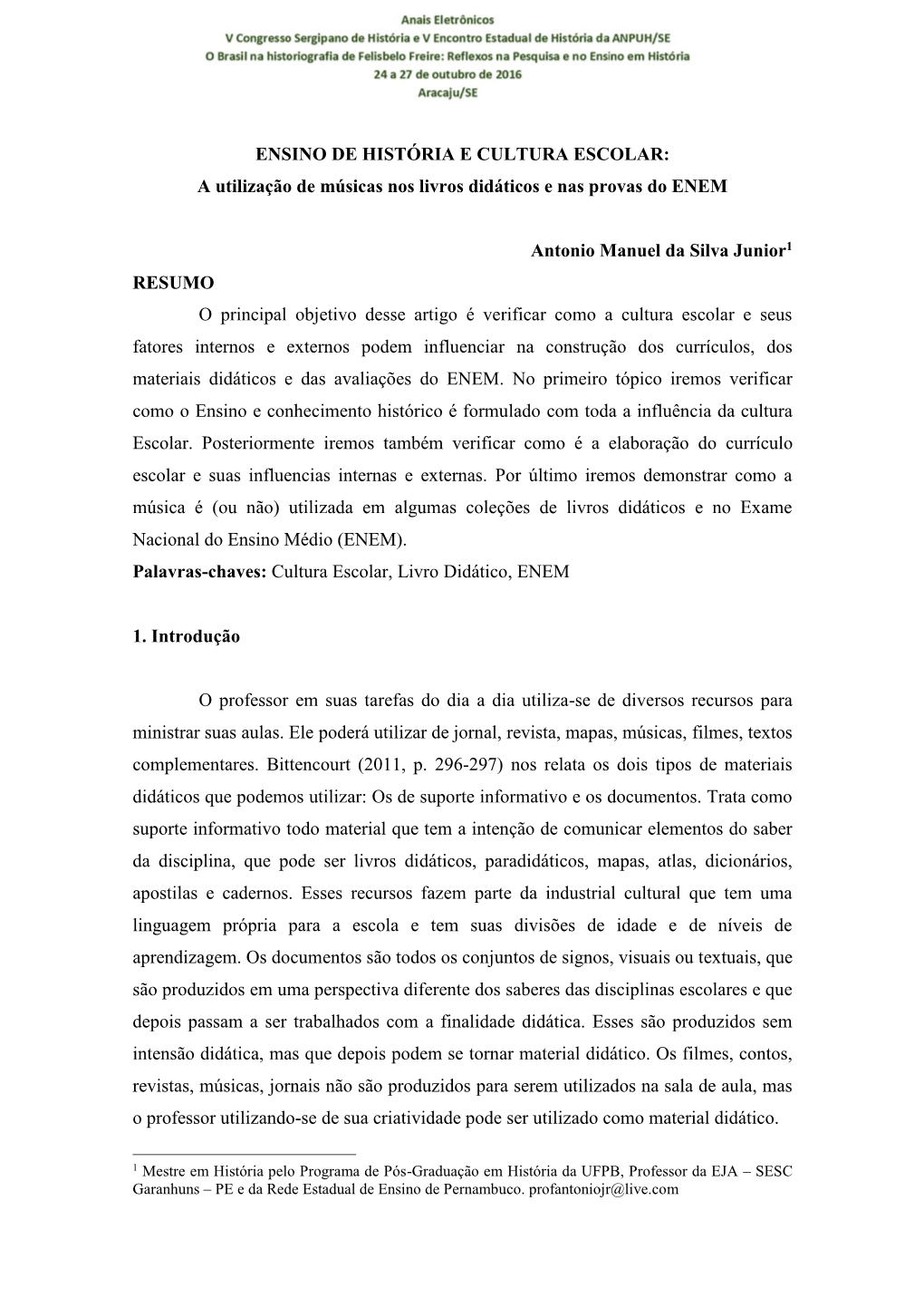 ENSINO DE HISTÓRIA E CULTURA ESCOLAR: a Utilização De Músicas Nos Livros Didáticos E Nas Provas Do ENEM Antonio Manuel Da S