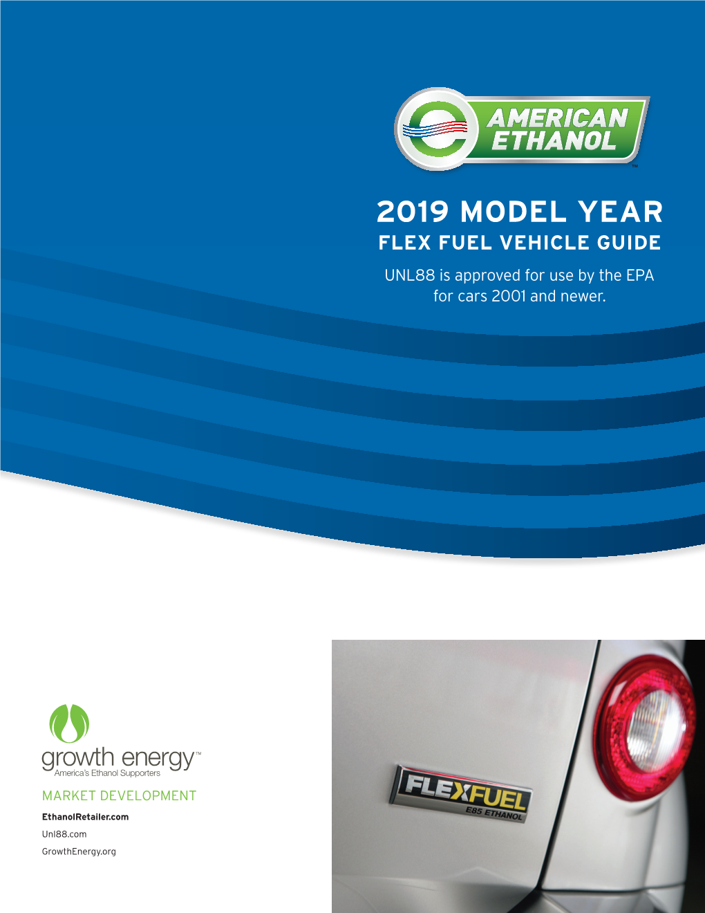 2019 MODEL YEAR FLEX FUEL VEHICLE GUIDE UNL88 Is Approved for Use by the EPA for Cars 2001 and Newer