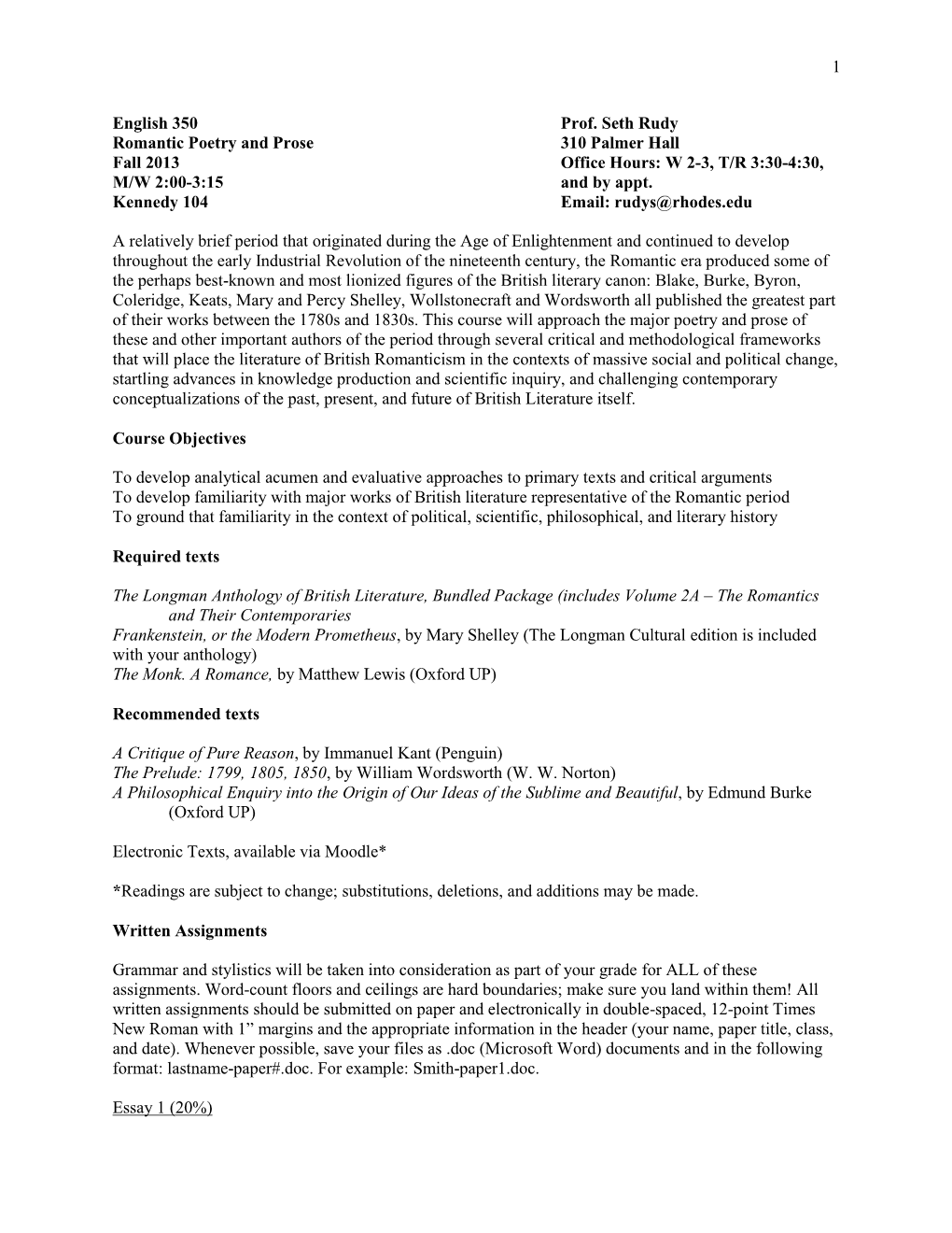 1 English 350 Prof. Seth Rudy Romantic Poetry and Prose 310 Palmer Hall Fall 2013 Office Hours: W 2-3, T/R 3:30-4:30, M/W 2:00