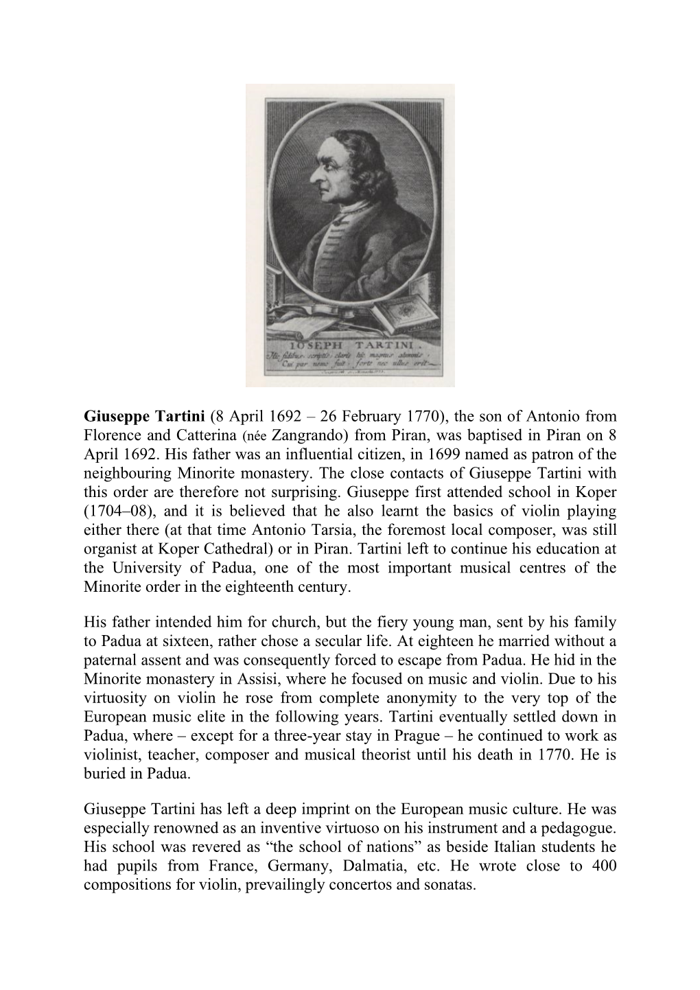 Giuseppe Tartini (8 April 1692 – 26 February 1770), the Son of Antonio from Florence and Catterina (Née Zangrando) from Piran, Was Baptised in Piran on 8 April 1692