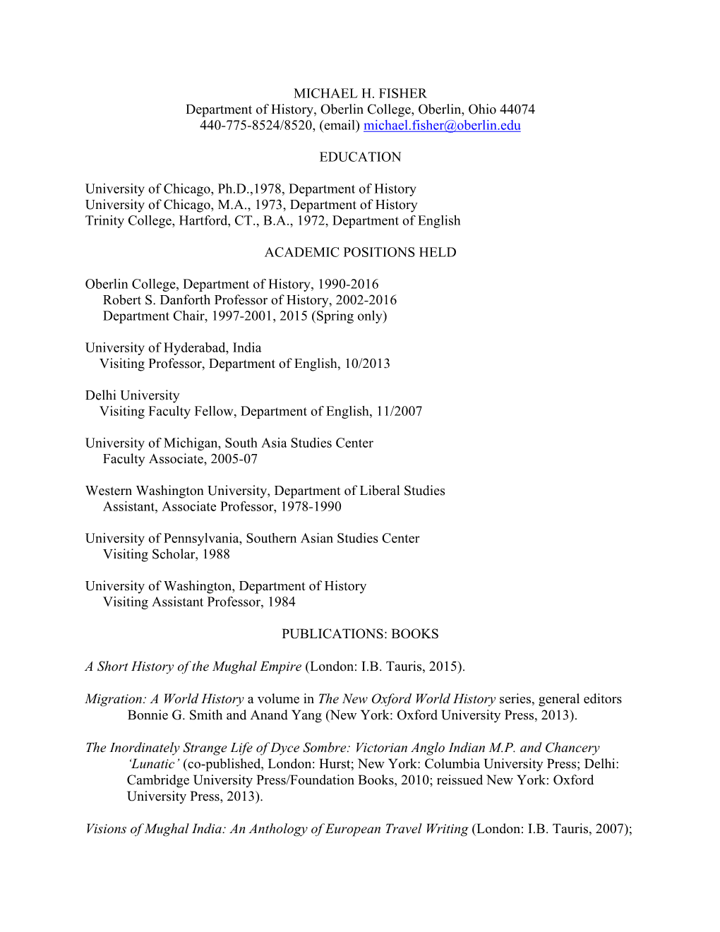 MICHAEL H. FISHER Department of History, Oberlin College, Oberlin, Ohio 44074 440-775-8524/8520, (Email) Michael.Fisher@Oberlin.Edu