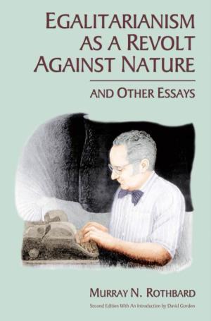 Egalitarianism As a Revolt Against Nature and Other Essays