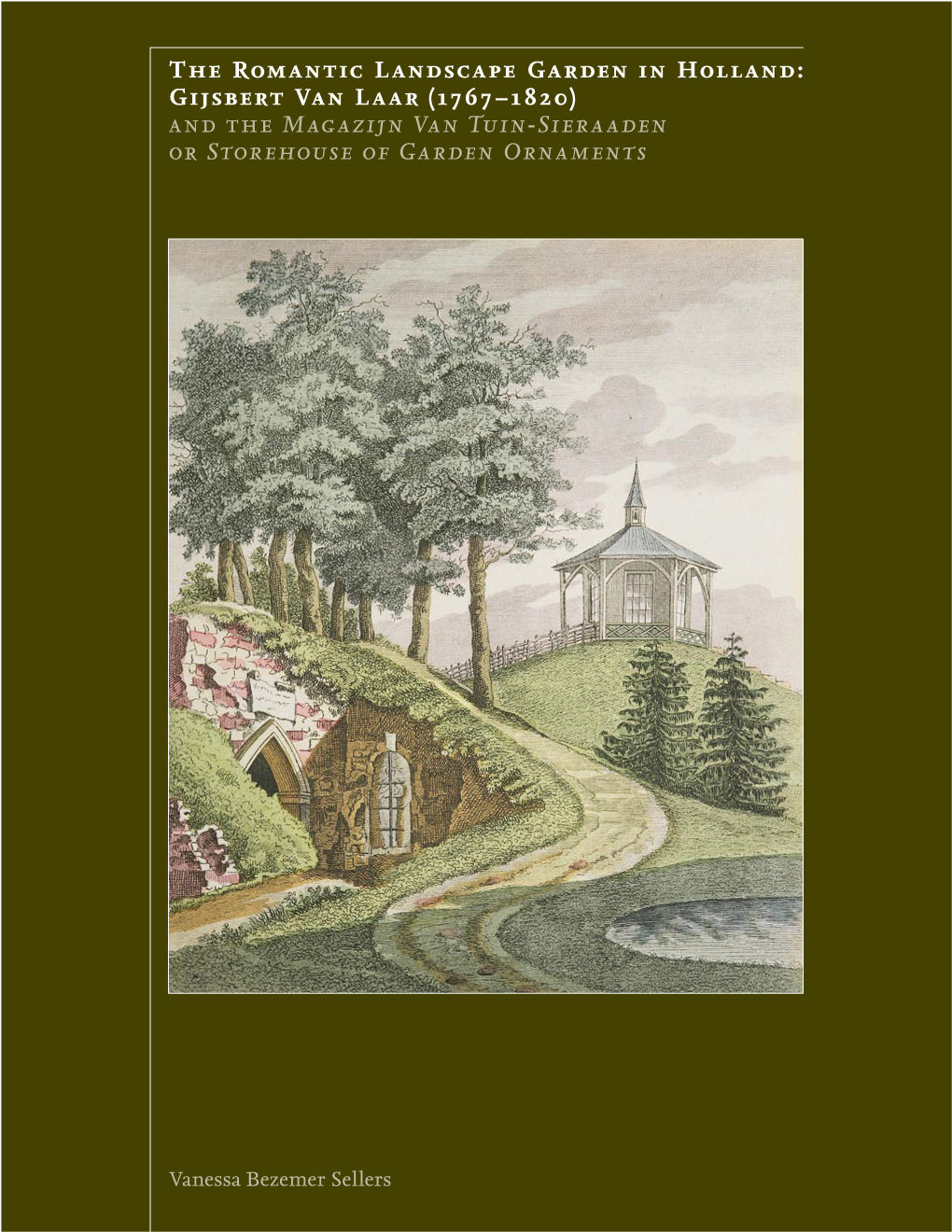 The Romantic Landscape Garden in Holland: Gijsbert Van Laar (1767–1820) and the Magazijn Van Tuin-Sieraaden Or Storehouse of Garden Ornaments