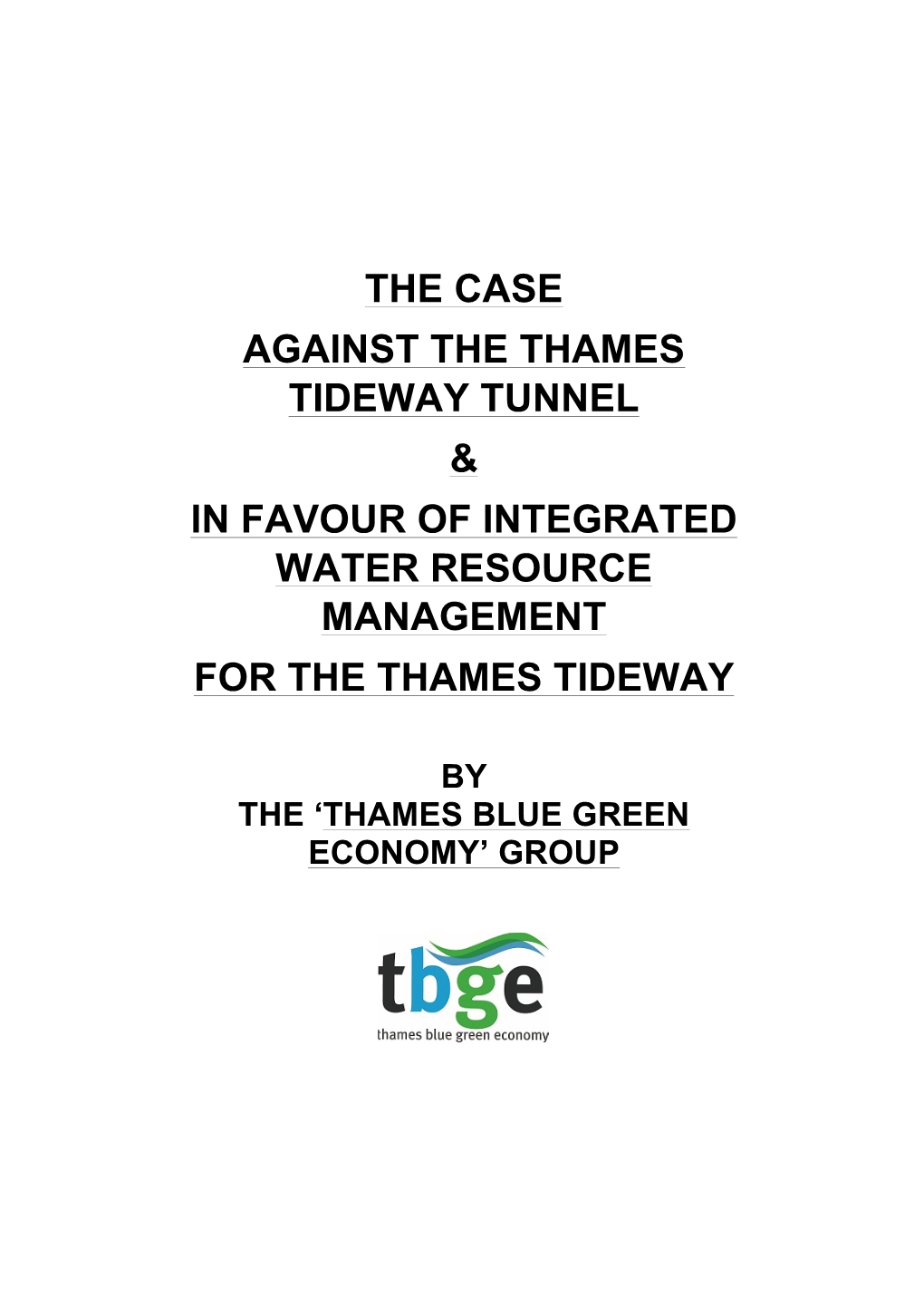 Case Against the Thames Tideway Tunnel & in Favour of Integrated Water Resource Management