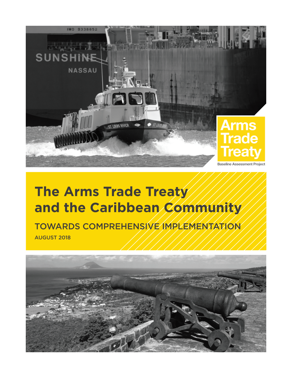 The Arms Trade Treaty and the Caribbean Community TOWARDS COMPREHENSIVE IMPLEMENTATION AUGUST 2018 Bahamas CARICOM