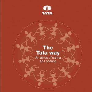 The Tata Way an Ethos of Caring and Sharing Conceived and Produced by Group Publications Bombay House, Mumbai, India Email: Grouppublications@Tata.Com