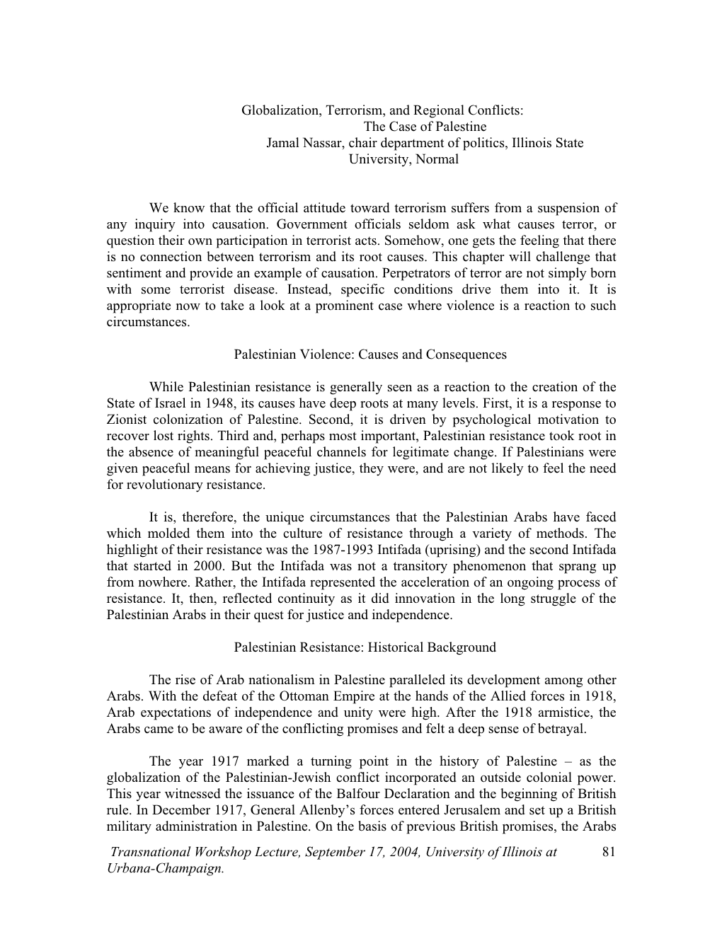 Globalization, Terrorism, and Regional Conflicts: the Case of Palestine Jamal Nassar, Chair Department of Politics, Illinois State University, Normal