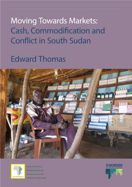 Moving Towards Markets: Cash, Commodification and Conflict in South Sudan