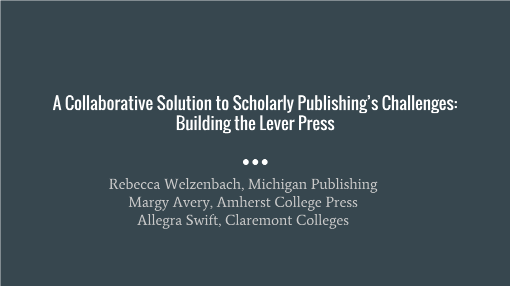 A Collaborative Solution to Scholarly Publishing's Challenges: Building