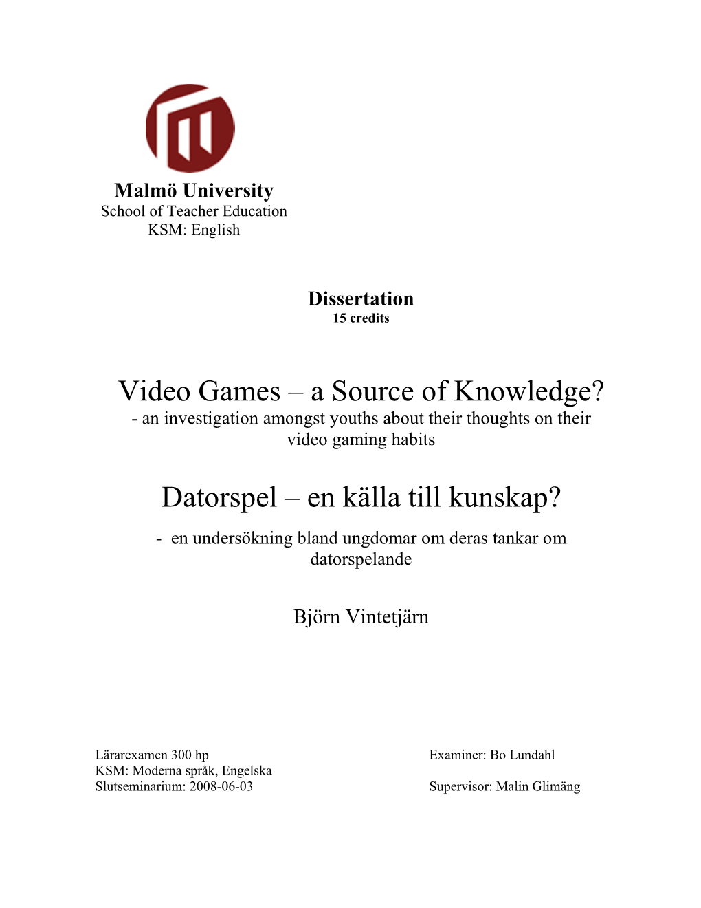 Video Games – a Source of Knowledge? - an Investigation Amongst Youths About Their Thoughts on Their Video Gaming Habits