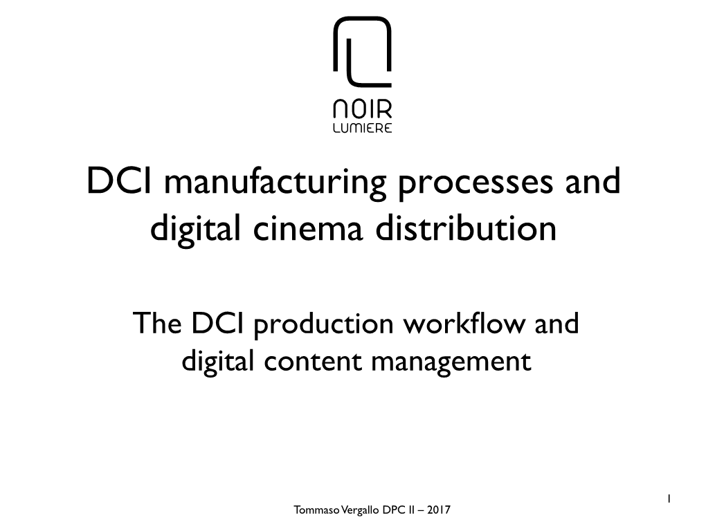 DCI Manufacturing Processes and Digital Cinema Distribution