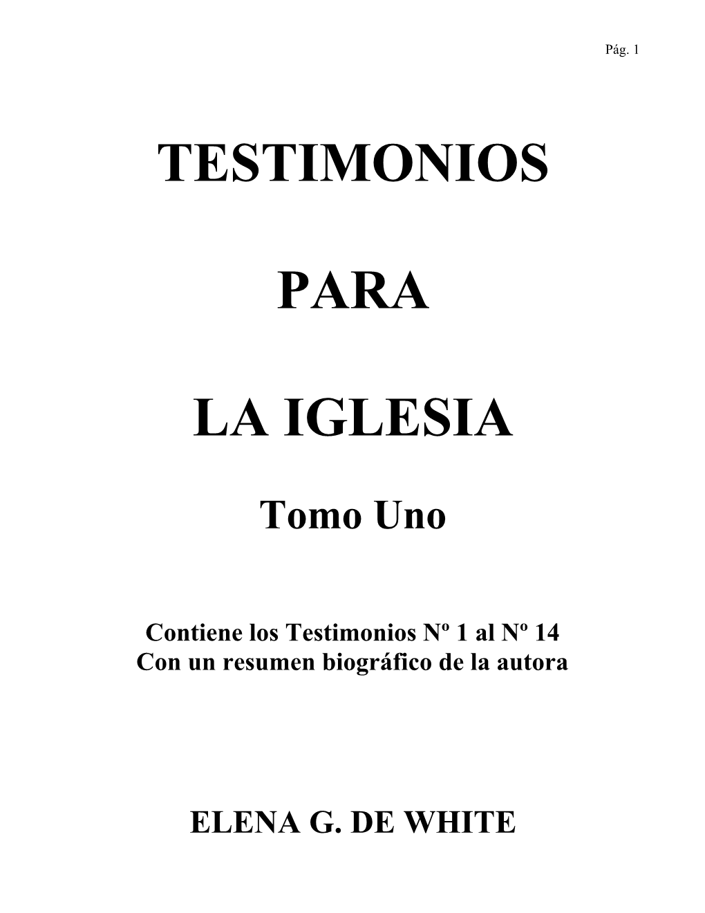 TESTIMONIOS PARA LA IGLESIA (Testimonies to the Church) Han Sido Va- Liosísimos Y De Gran Influencias Para El Pueblo De Dios a Través De Su Historia