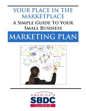 Simple Guide to Your Small Business MARKETING PLAN Illinois Small Business Development Centers "Experts, Networks, and Tools to Transform Your Business"