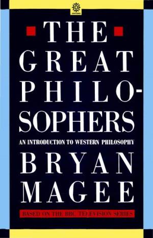 The Great Philosophers: an Introduction to Western Philosophy