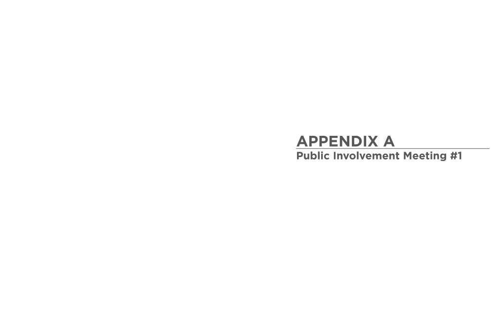 APPENDIX a Public Involvement Meeting #1