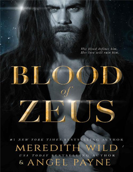 BLOOD of ZEUS: BOOK ONE MEREDITH WILD ANGEL PAYNE This Book Is an Original Publication of Waterhouse Press