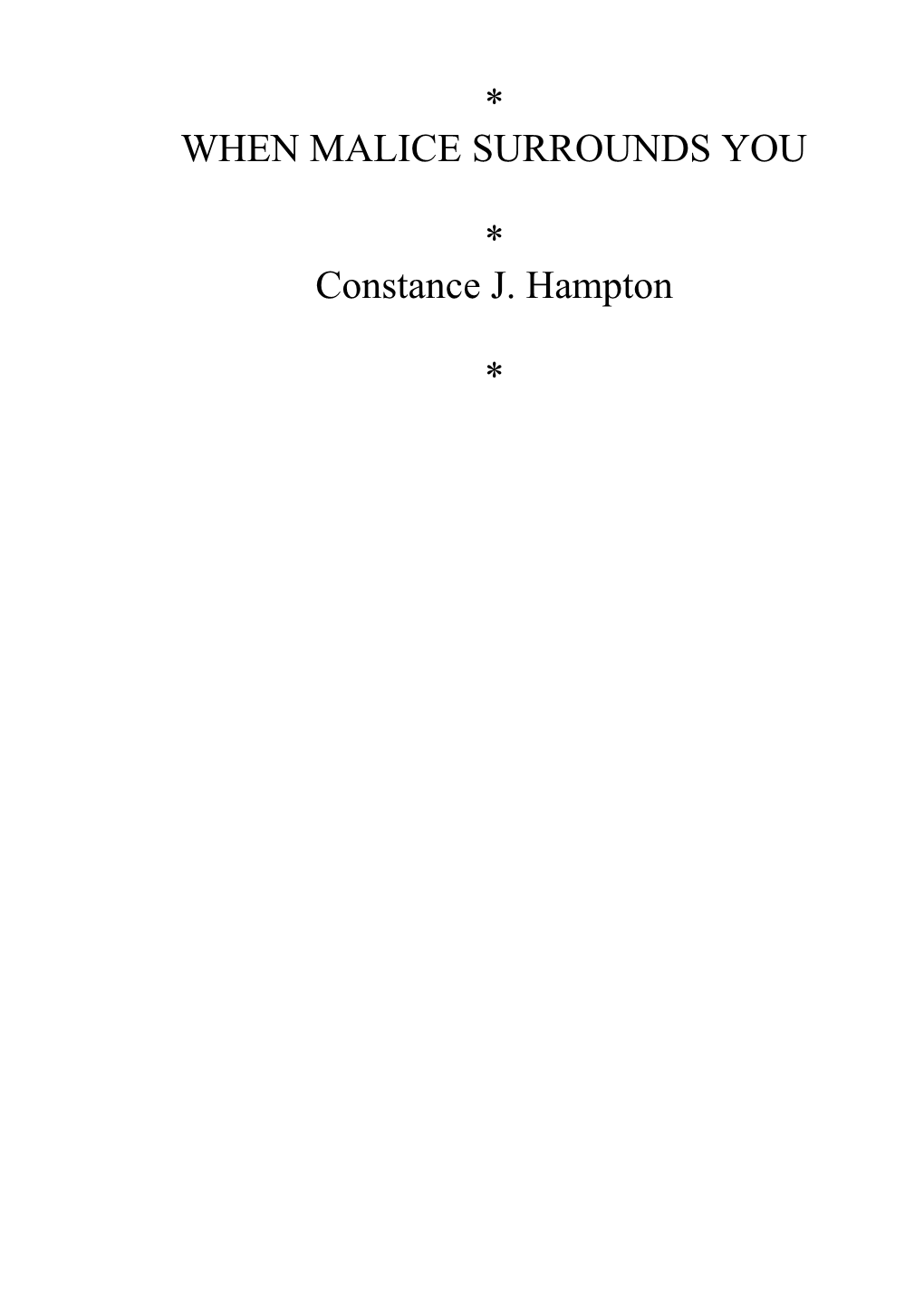 WHEN MALICE SURROUNDS YOU * Constance J. Hampton