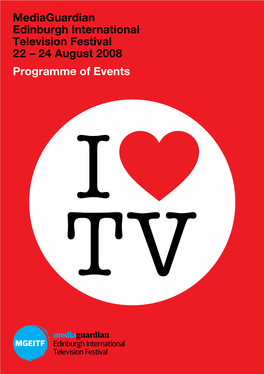 Mediaguardian Edinburgh International Television Festival 22 – 24 August 2008 Programme of Events FTV Edinburgh A5 Advert:Layout 1 21/7/08 13:01 Page 1