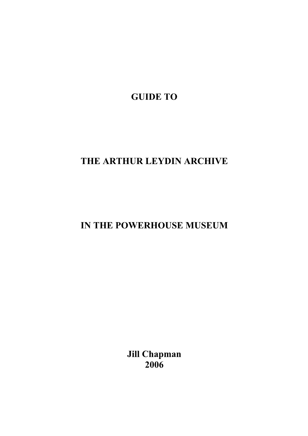 GUIDE to the ARTHUR LEYDIN ARCHIVE in the POWERHOUSE MUSEUM Jill Chapman 2006