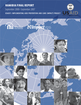 NAMIBIA Final Report September 2000–September 2007 USAID’S Implementing AIDS Prevention and Care (IMPACT) Project